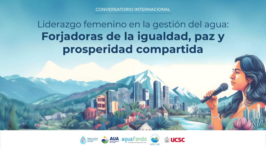 Conversatorio internacional «Liderazgo femenino en la gestión del agua: Forjadoras de la igualdad, paz y prosperidad compartida»